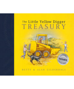 The Little Yellow Digger Treasury: Betty & Alan Gilderdale